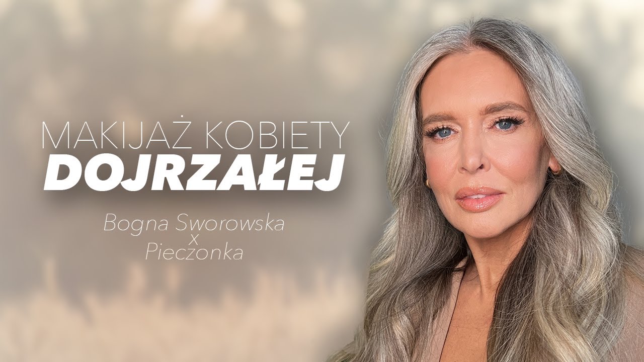 Makijaż kobiety dojrzałej | Bogna Sworowska x Pieczonka