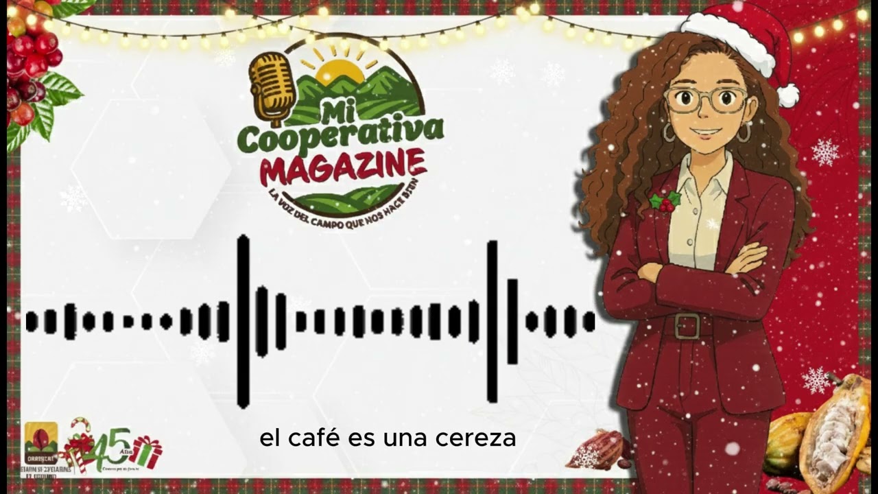 Mi Cooperativa Magazine 🌱😃 ¡La voz del campo que nos hace bien! ☕🍒✨ 20/12/2025