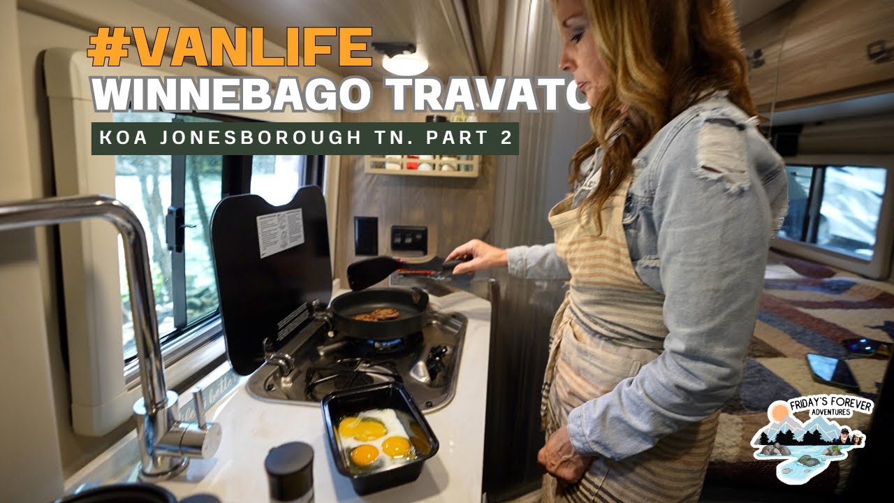 Karen LOVES COOKING in Our Winnebago Travato 59G | Part 2 KOA Jonesborough Tn on the River