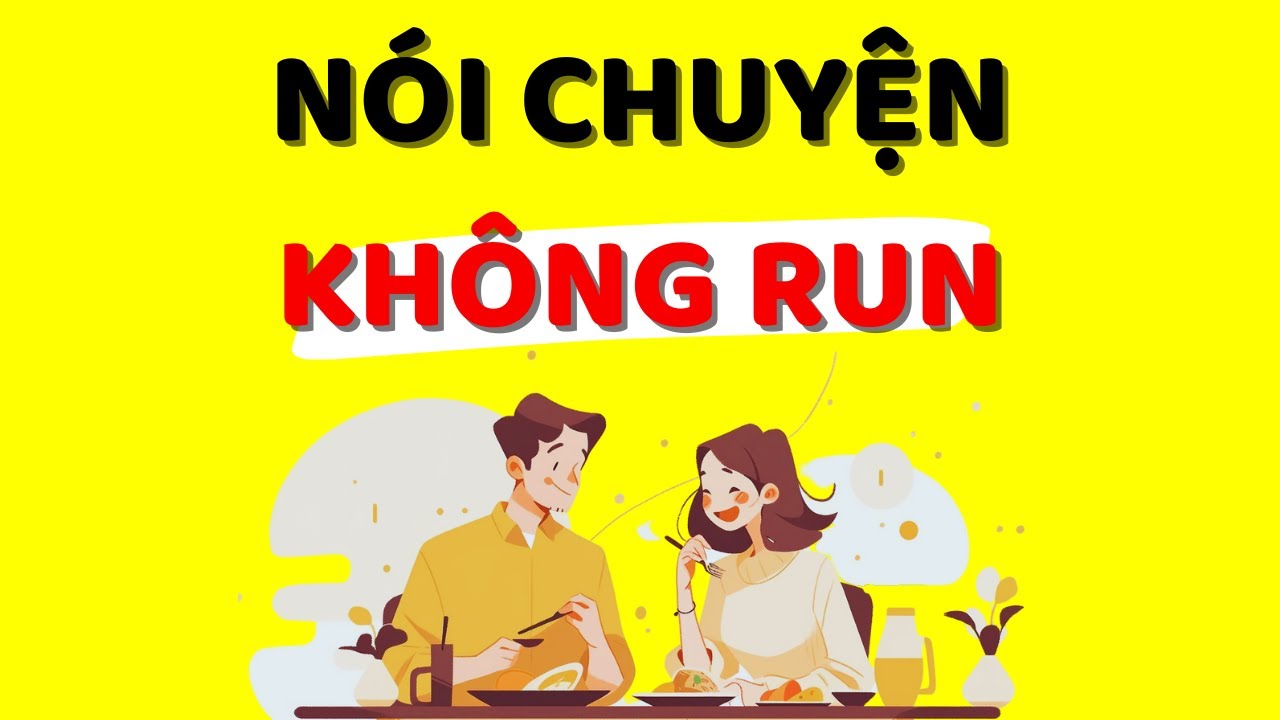 Cách Nói Chuyện KHÔNG Run Và Lúng Túng (Kỹ Năng Giao Tiếp Xuất Sắc)