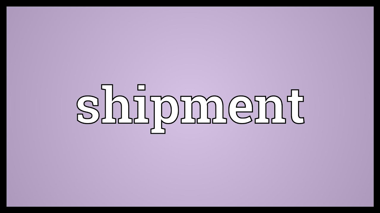 Shipment Meaning
