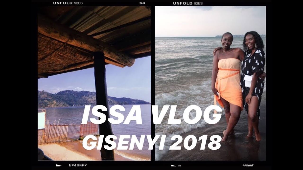 VLOG| ISSA ROADTRIP!!! GISENYI, RWANDA 2018
