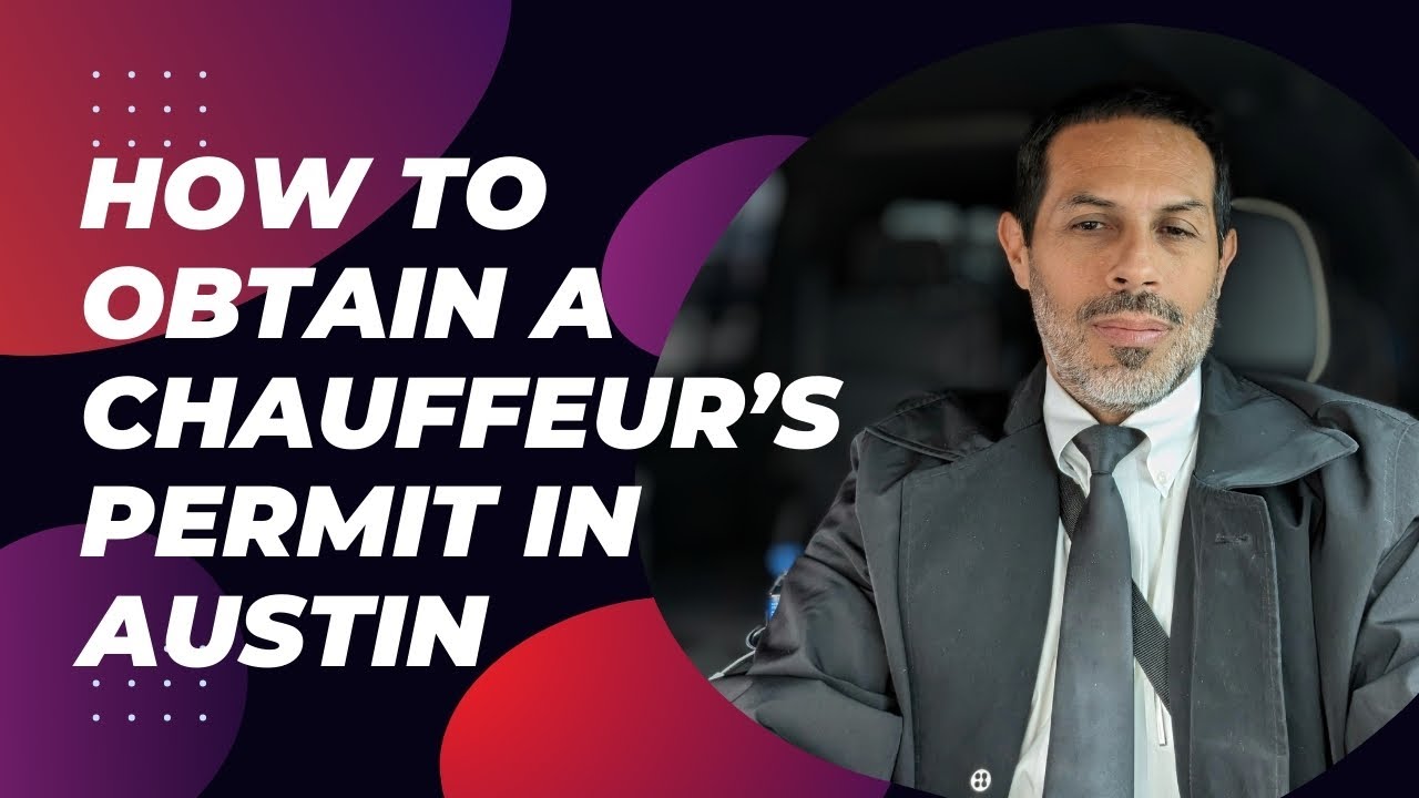 How to Obtain A Chauffeur&rsquo;s Permit in Austin