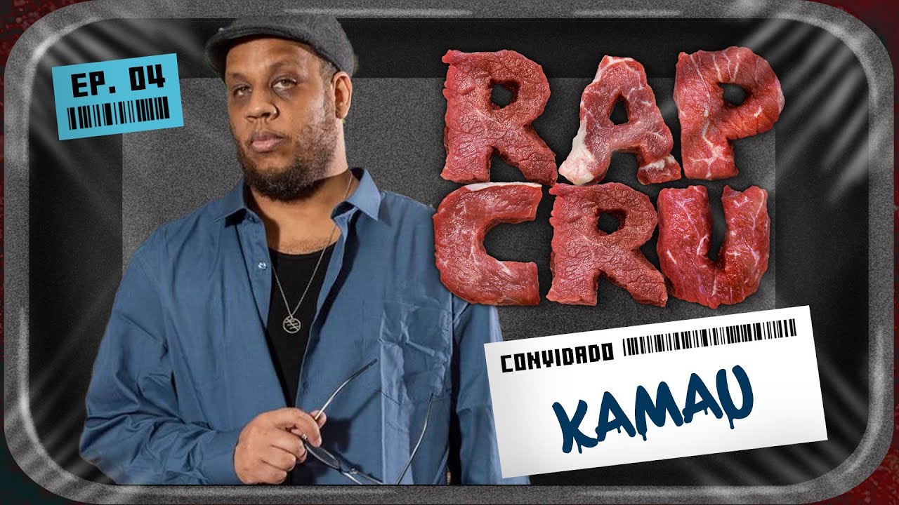 RAP CRU com Kamau #Episódio04