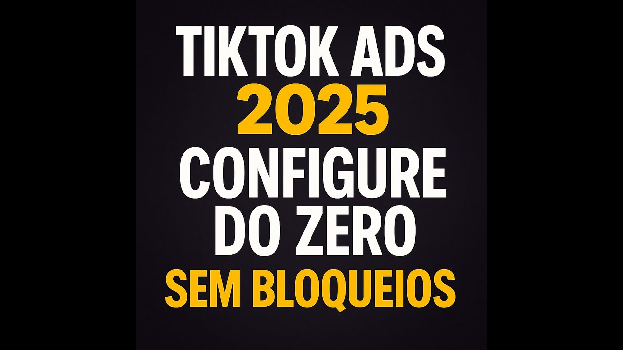 Como Configurar o TikTok Ads do Zero [ATUALIZADO 2025] – passo a passo sem bloqueios