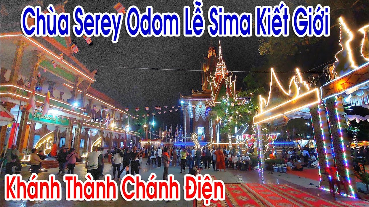 Đêm Cuối Lễ Kiết Giới Sima Chùa Serey Odom Lộc Hưng (Bình Phước cũ) Đồng Nai