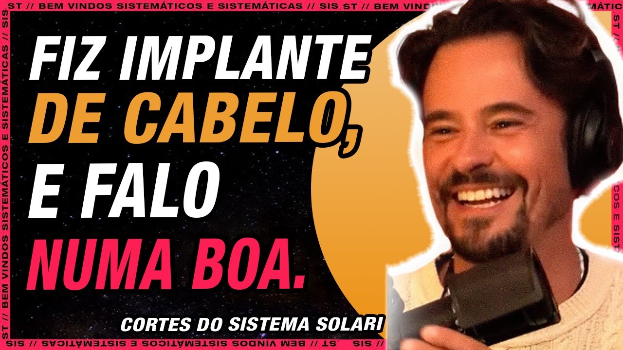 FIZ IMPLANTE DE CABELO, E FALO NUMA BOA.  -  Paulinho Vilhena