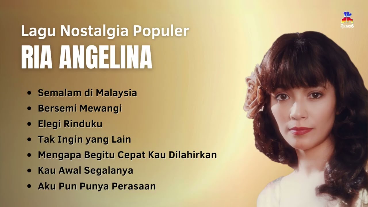 Ria Angelina Kumpulan Lagu Populer | Semalam Di Malaysia, Bersemi Mewangi, Elegi Rinduku