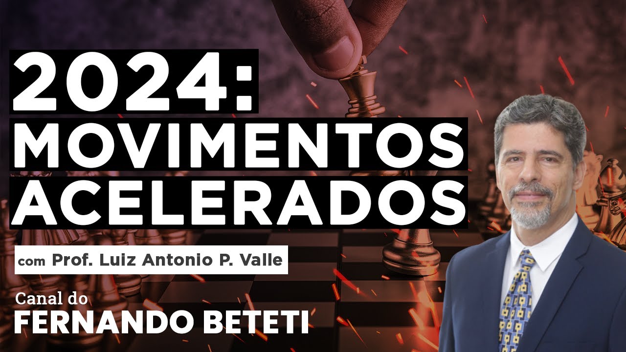 2024: MOVIMENTOS ACELERADOS | PROF. LUIZ ANTÔNIO P. VALLE - FERNANDO BETETI