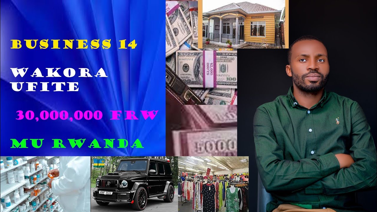 Coach Professor: Business 14 Wakora Ufite Igishoro Gito kumafaranga Miliyoni 30,000,000frw mu Rwanda
