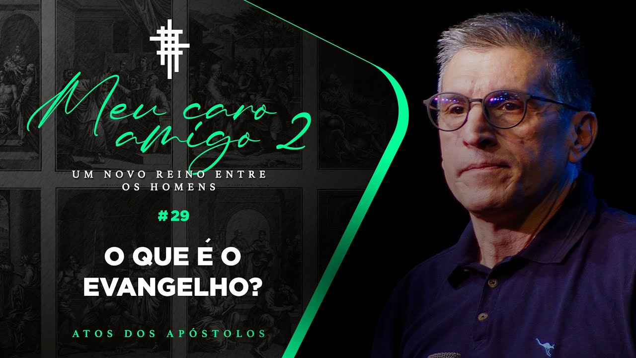 #29 - O que é o Evangelho? - Zé Bruno - Meu Caro Amigo 2