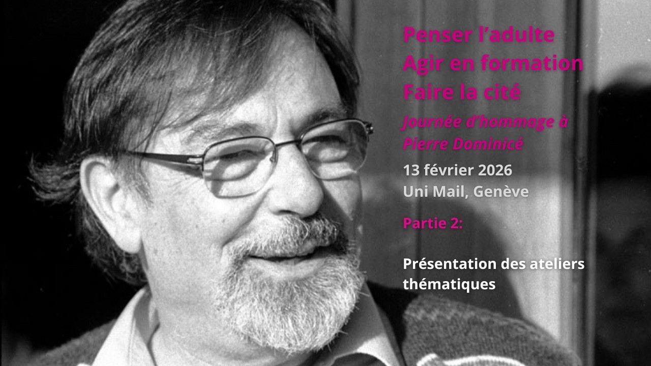 (Partie 2) Penser l'adulte, agir en formation, faire la cité. Journée d'hommage à Pierre Dominicé