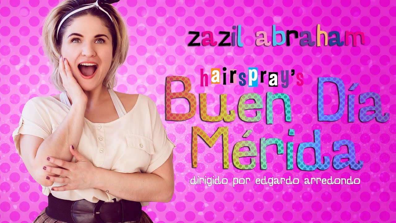 Buen D&iacute;a M&eacute;rida (Parodia HAIRSPRAY) // dad&aacute;88