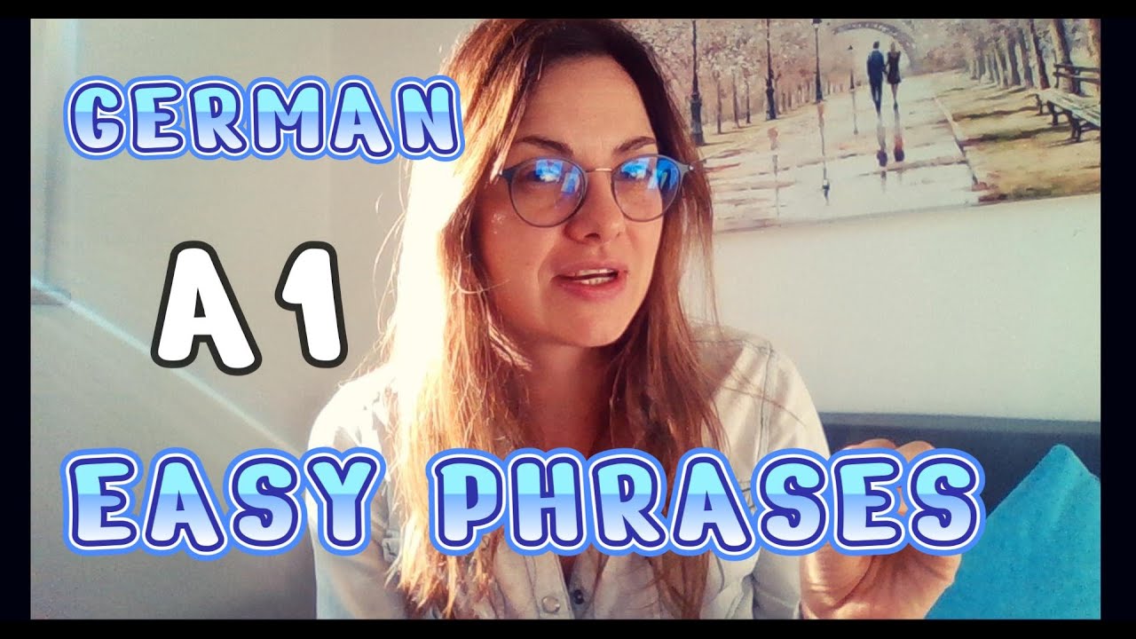 GERMAN FOR EVERYBODY- A1 - USEFUL PHRASES AND A FEW EXPLANATIONS