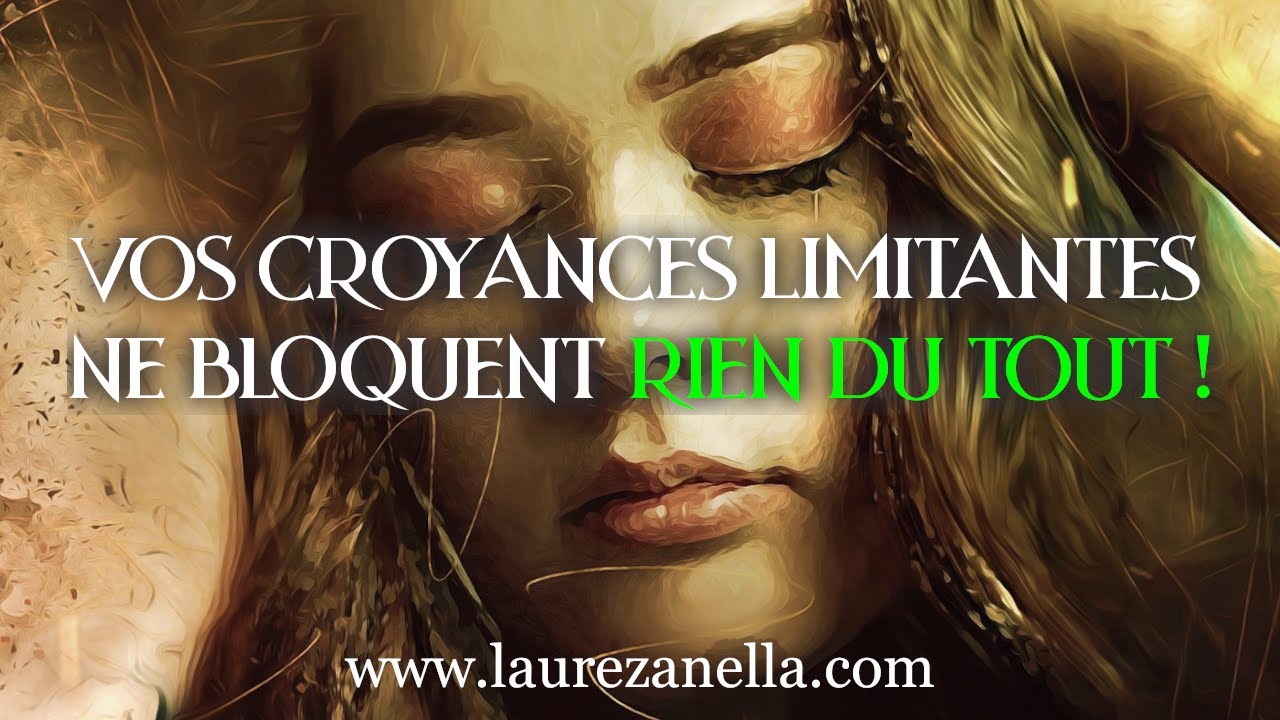 Vos croyances limitantes ne bloquent RIEN DU TOUT 😊🌈⚡