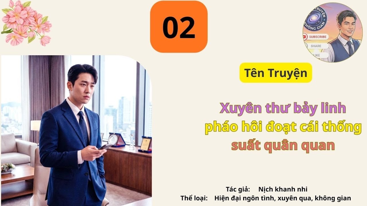 Tập 02 Xuyên thư bảy linh pháo hôi đoạt cái thống suất quân quan