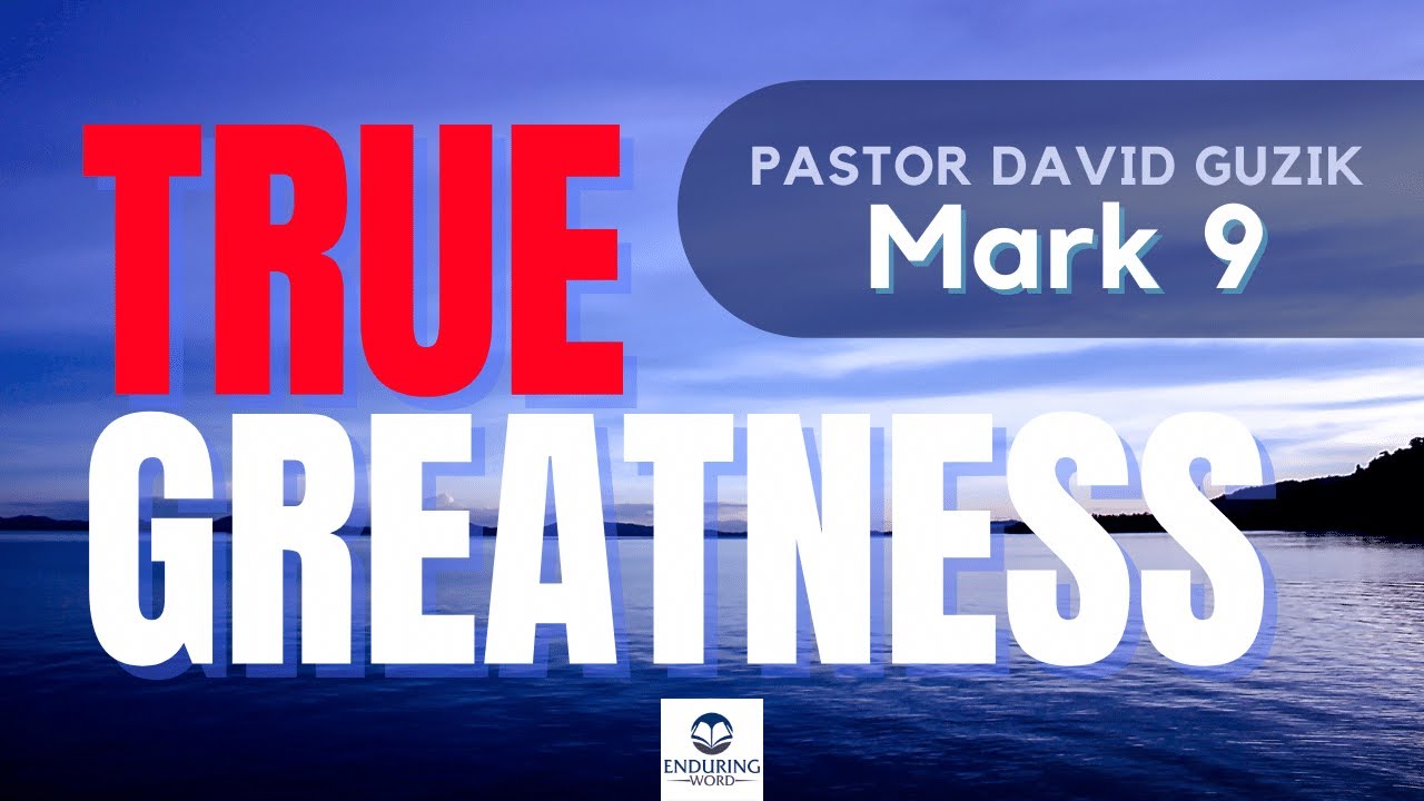 True Greatness - Mark 9