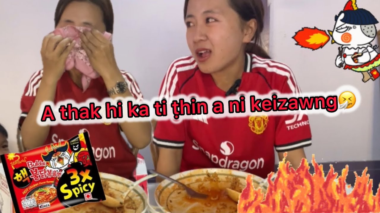 3x spicy mittui tla hluam chungin ei zo ve thei hram tawh e!🤧