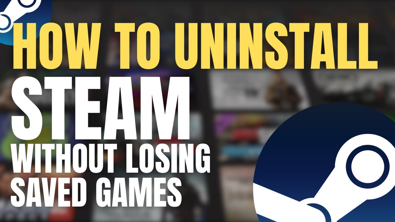 How to uninstall Steam (without losing saved games)