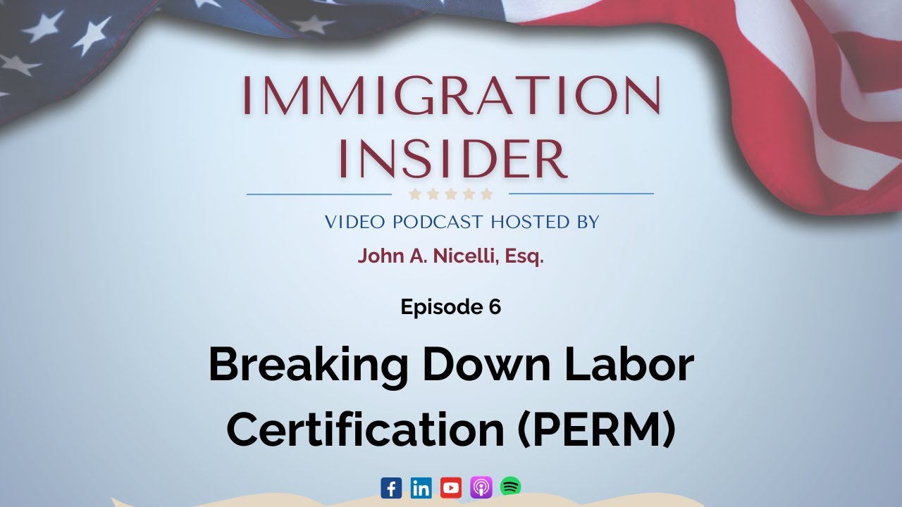 Breaking Down Labor Certification (PERM) with Attorney John Nicelli
