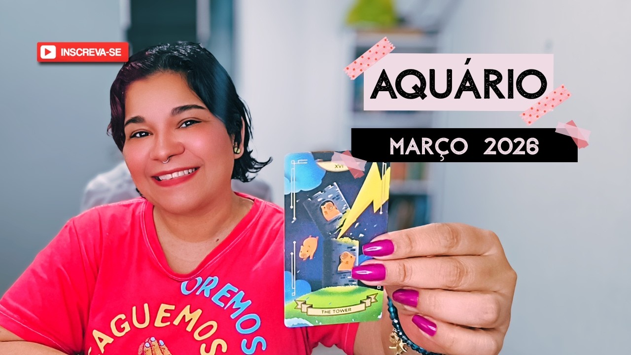 ♒ AQUÁRIO | MARÇO CICLOS QUE SE ENCERRAM para que TUDO POSSA FLUIR