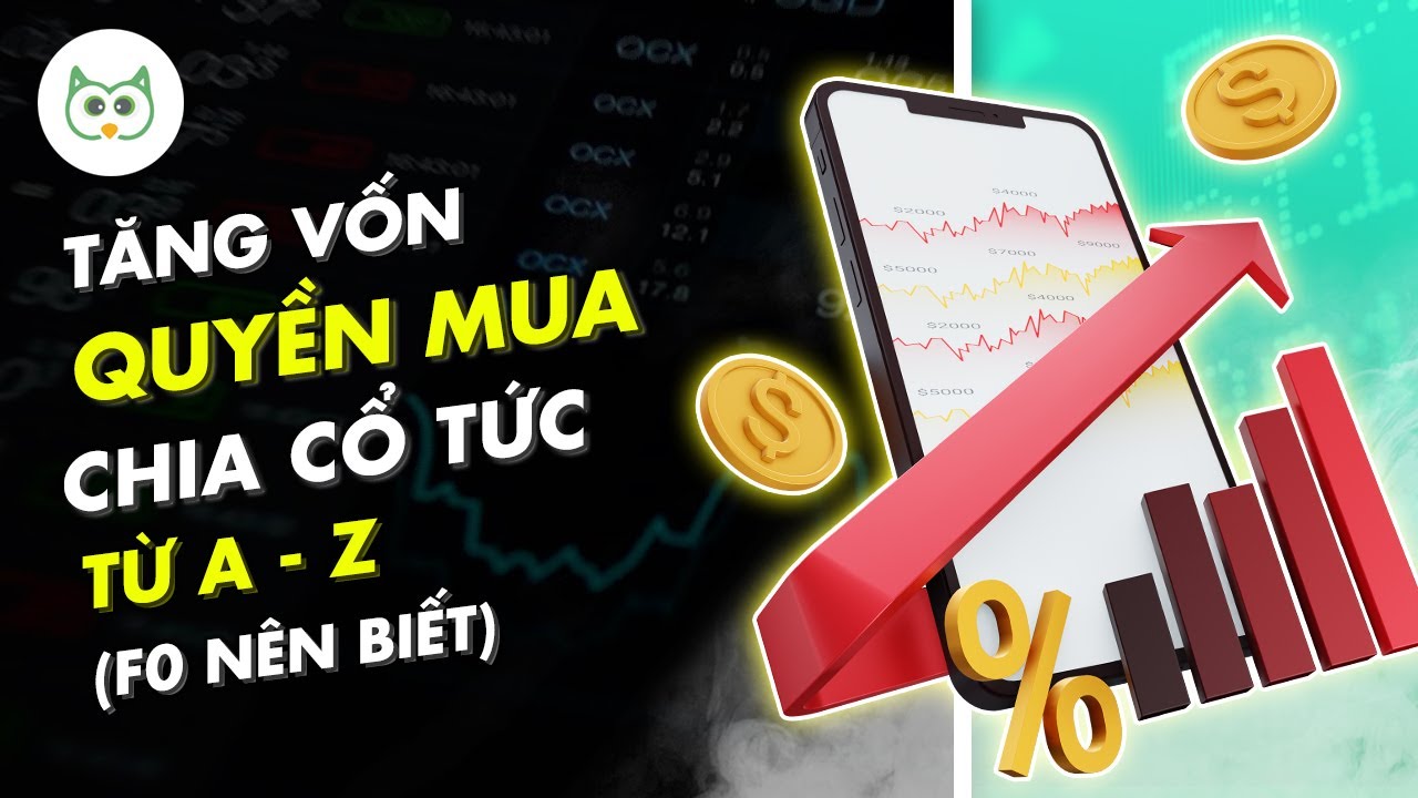 Chốt Quyền - Chia Cổ Tức -Tăng Vốn - Quyền Mua từ A-Z (F0 Phải Biết)