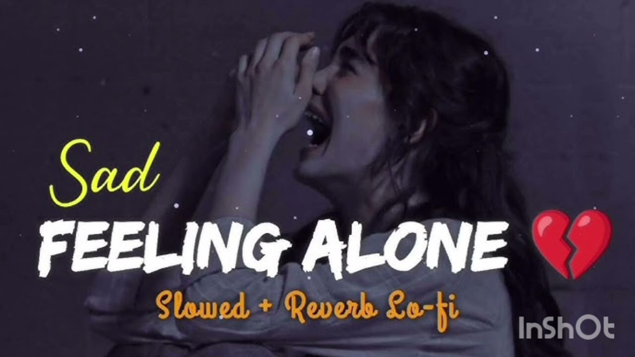 Feeling Alone sad song 💔😭💔😭💔😭💔😭💔😭💔