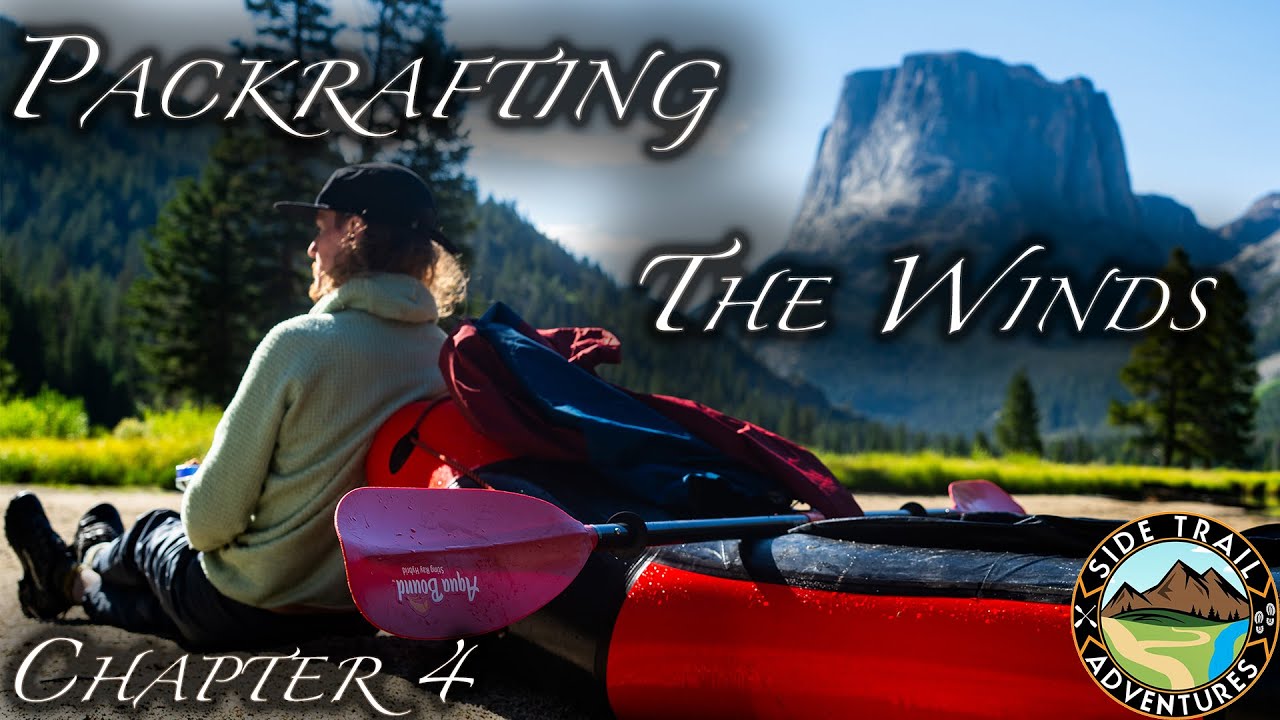 The River Grows, and So Do We - Packrafting the Wind River Range