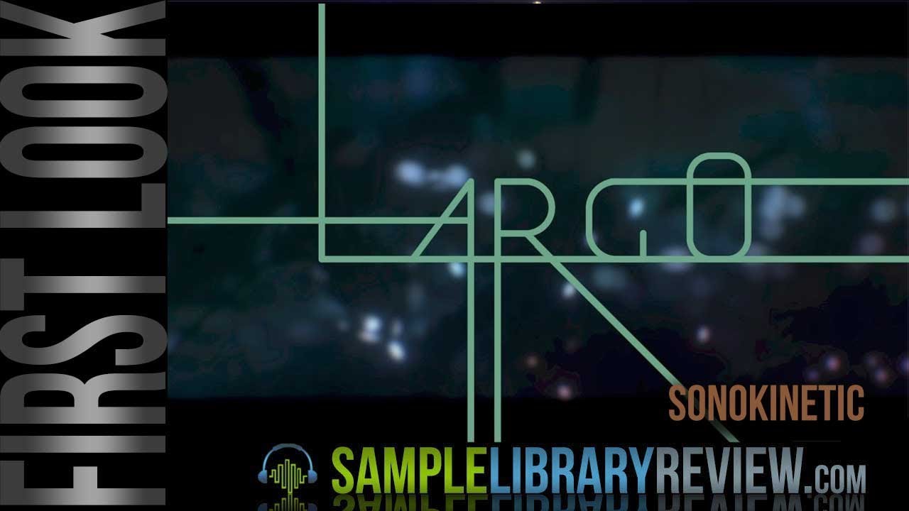 First Look: LARGO by Sonokinetic