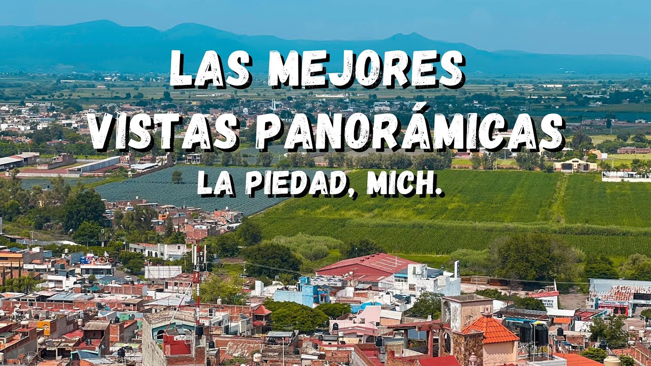Las TRES MEJORES VISTAS en La Piedad, Michoacán.