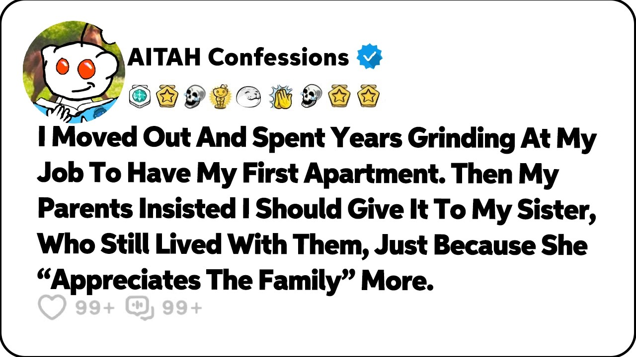 I Moved Out And Spent Years Grinding At My Job To Have My First Apartment... Reddit Family Stories