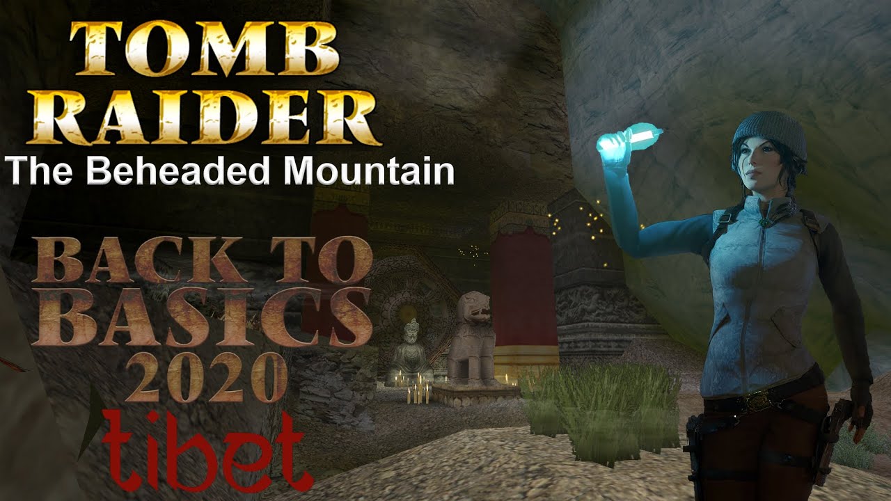 Tomb Raider BTB 2020 : Tibet - The Beheaded Mountain Walkthrough