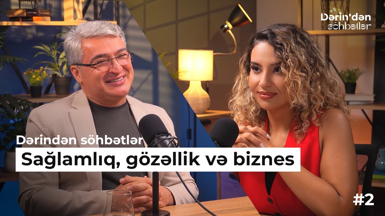 Ehtiram Fərzəlibəyov – Şəxsi Təcrübələr, Biznes Hekayəsi və Kosmetologiya