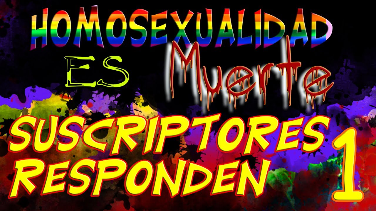 GayardoTV - Los suscriptores responden - La homosexualidad es muerte