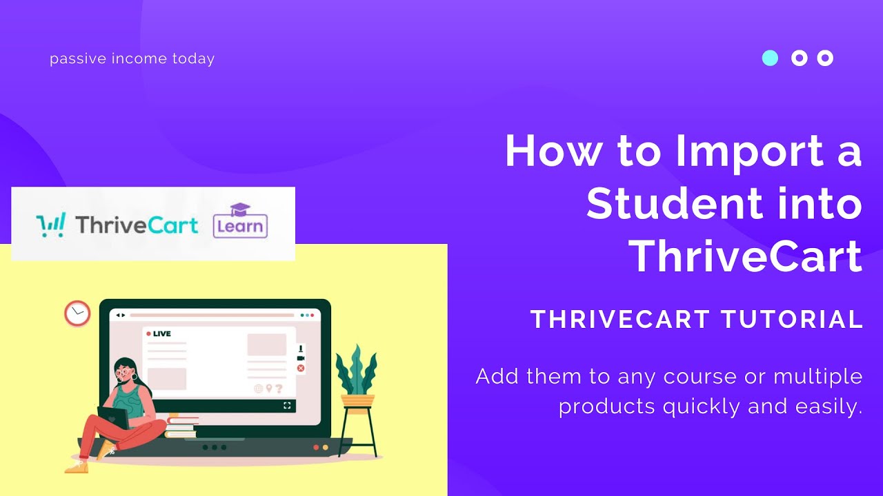 ThriveCart Tutorial - Importing Students (Migrating from another platform or individually)