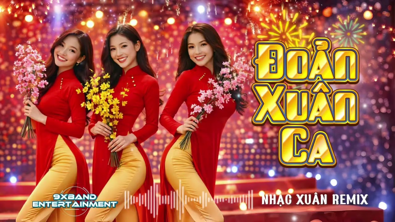 ĐOẢN XUÂN CA | BẢN REMIX CỰC HAY | NHẠC XUÂN | 9XBAND ENTERTAINMENT