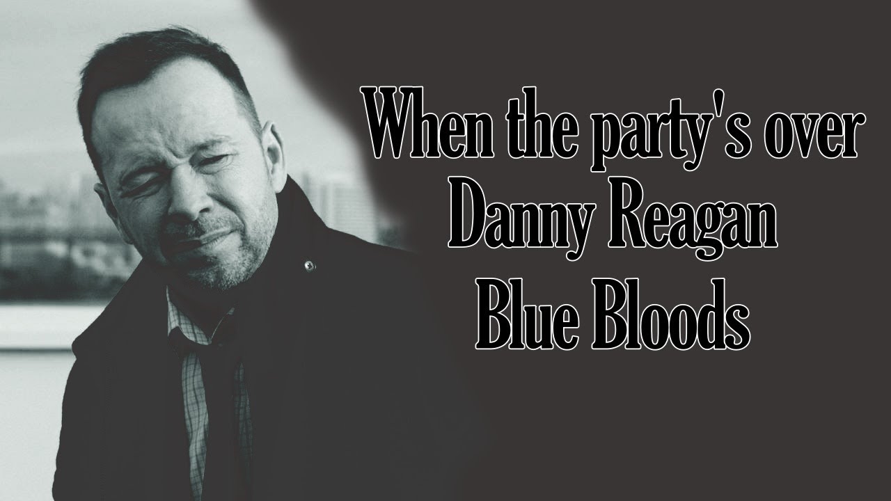 When the party's over - Danny Reagan