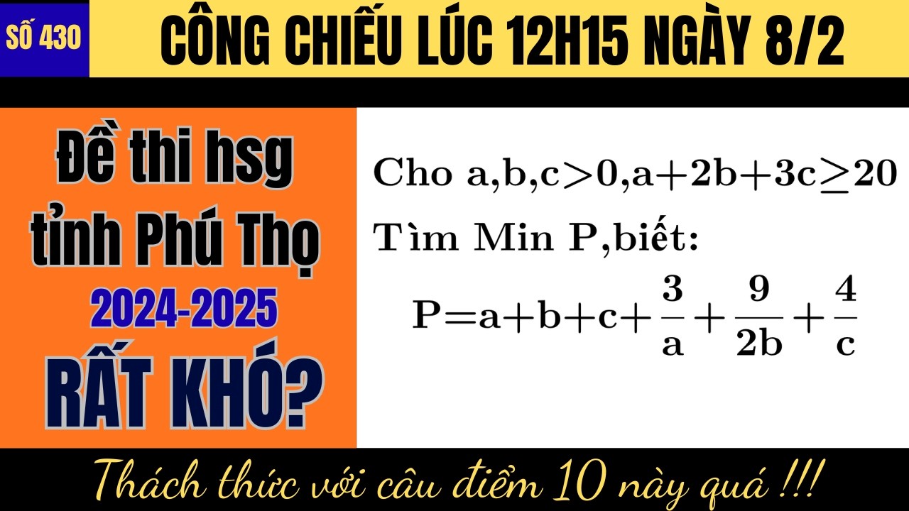 Đề thi HSG Toán Phú Thọ 2024–2025 RẤT KHÓ  Câu Min P thách thức điểm 10 – Thầy Thắng Toán