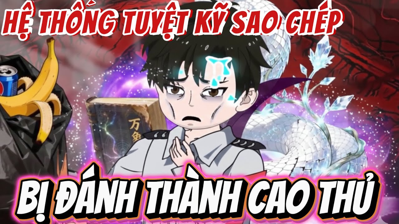 Full version | HỆ THỐNG TUYỆT KỸ SAO CHÉP - BỊ ĐÁNH THÀNH CAO THỦ | NỮ vietsub