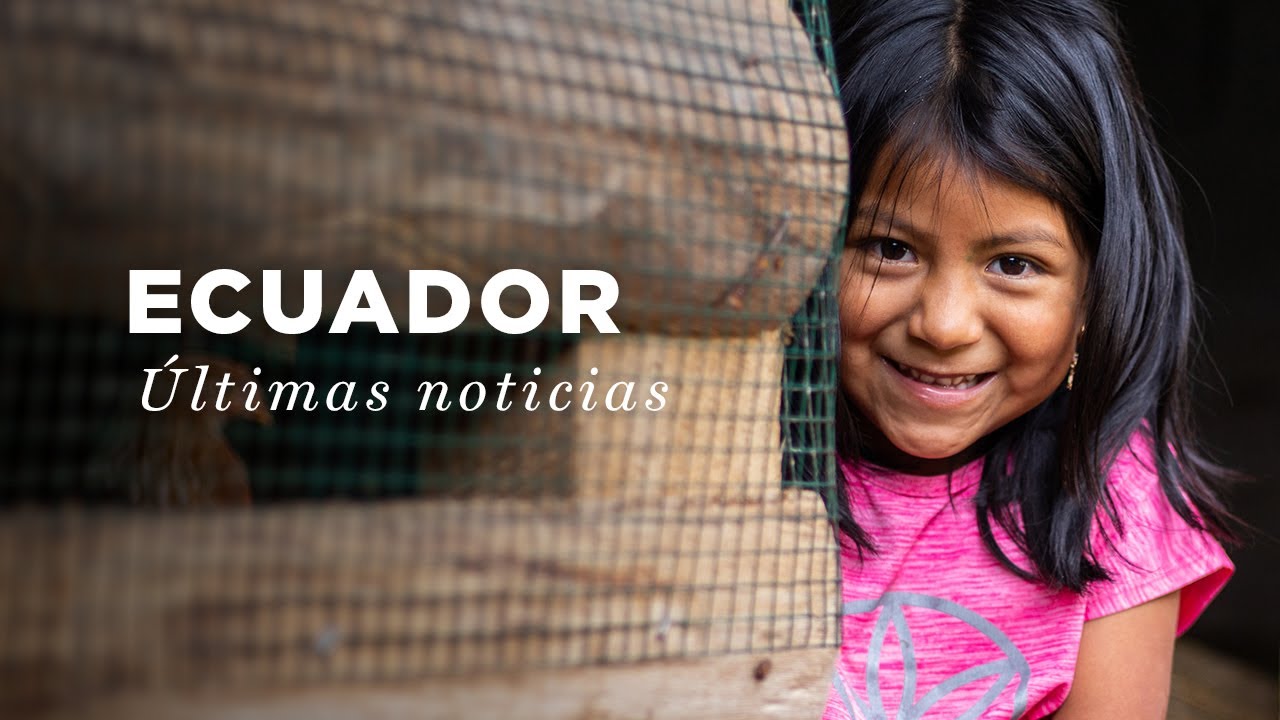 Ecuador: últimas noticias | Compassion España
