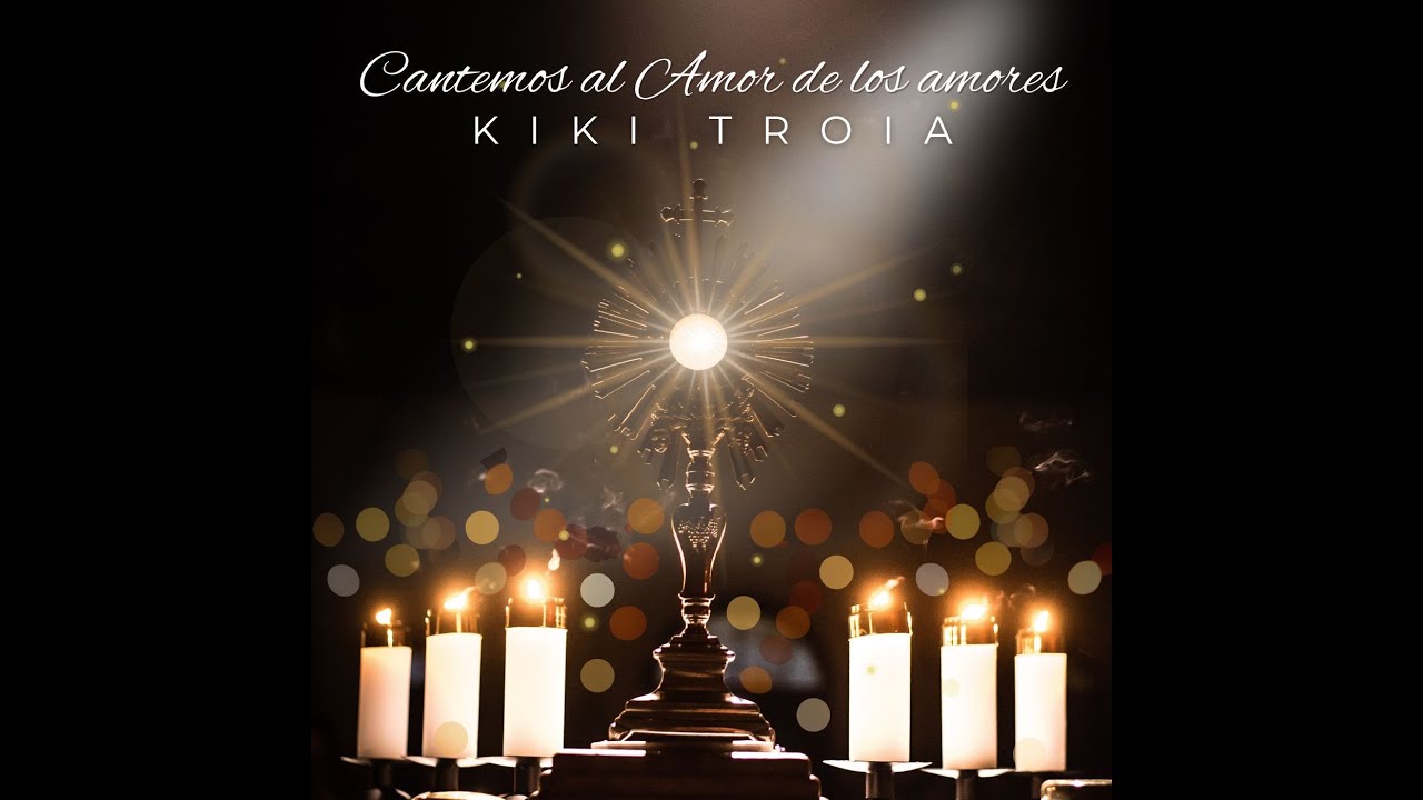Kiki Troia - Cantemos al amor de los amores - Letra y acordes