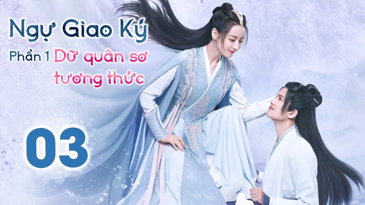 NGỰ GIAO KÝ: DỮ QUÂN SƠ TƯƠNG THỨC - Tập 03 | Phim Tiên Hiệp Cổ Trang Siêu Đỉnh 2022