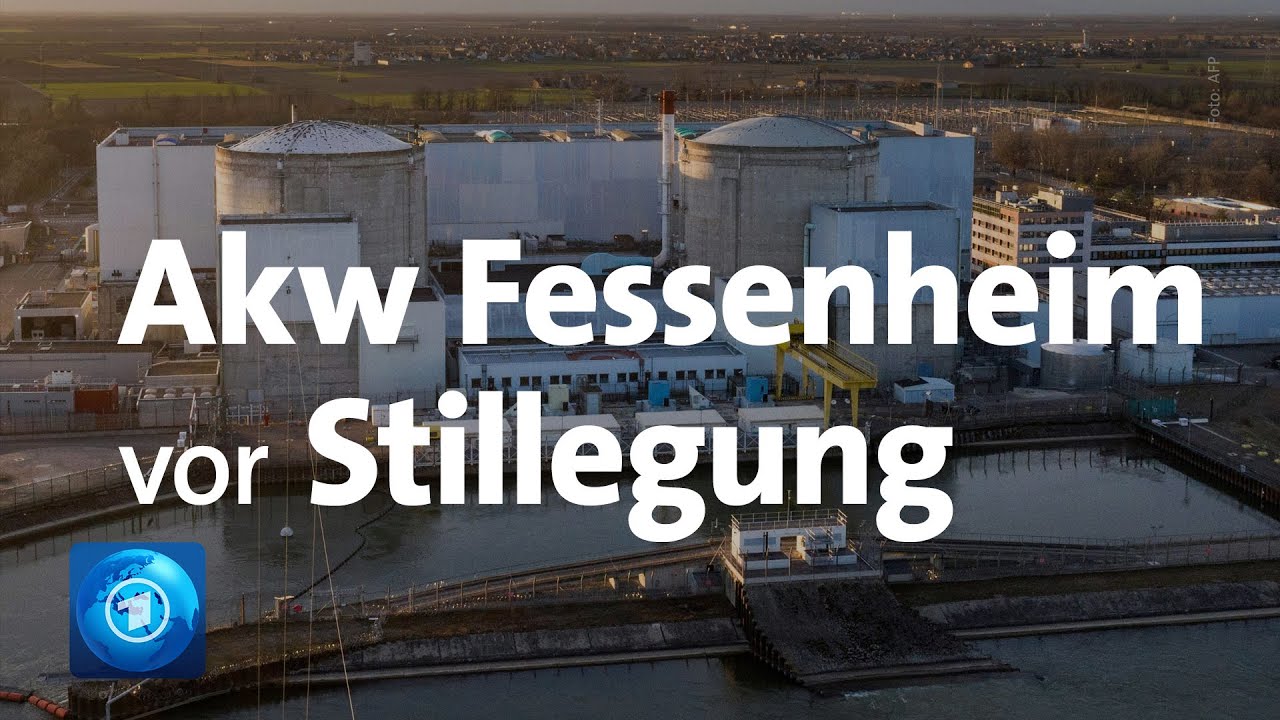 Akw Fessenheim: Frankreichs ältestes Kernkraftwerk vor Stilllegung