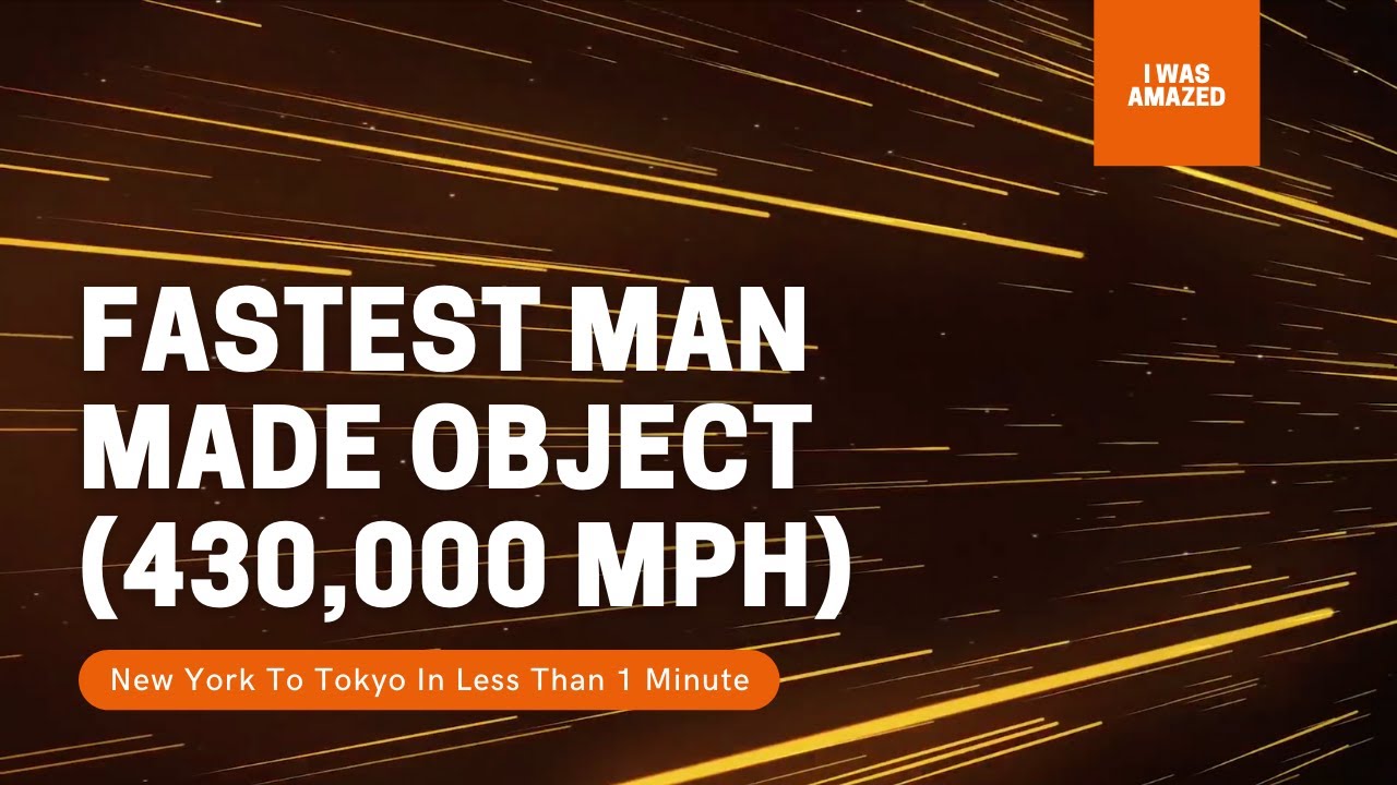 Fastest Man Made Object | 430,000 MPH