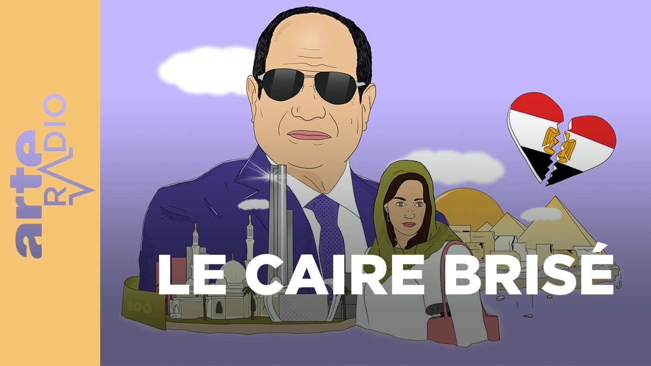 Le Caire brisé | Profils, des récits uniques | ARTE Radio Podcasts