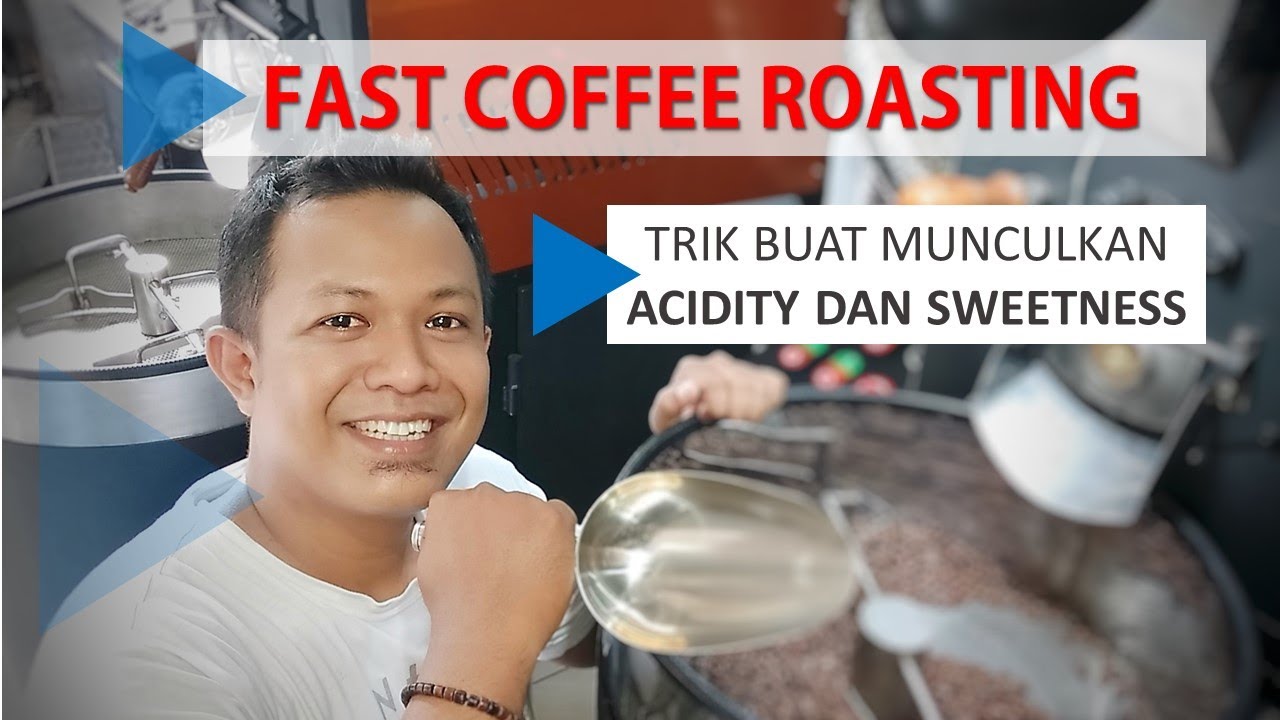 Trik Fast Coffee Roasting Memunculkan Acidity dan Sweetness Pada KOPI