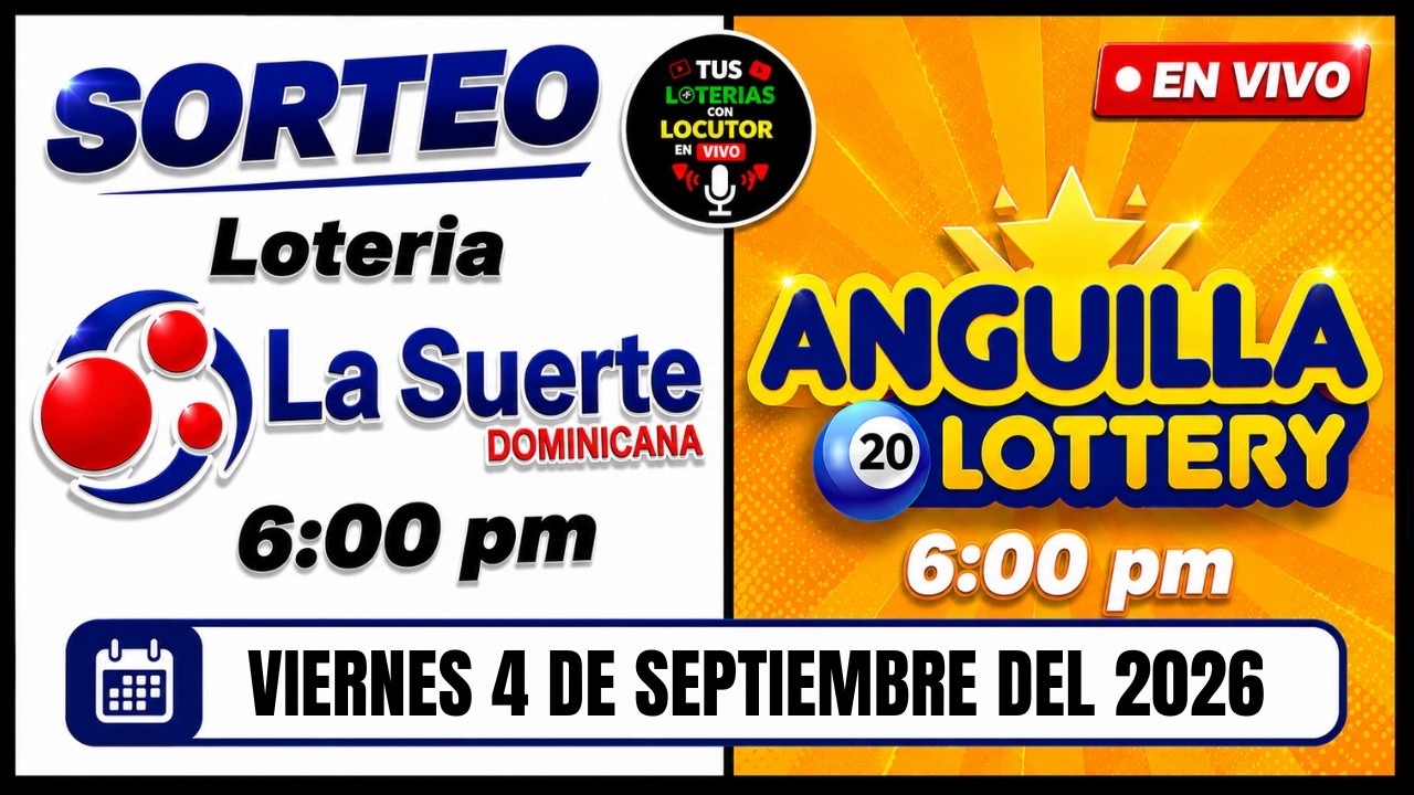 Sorteo Loteria La Suerte 6 pm y Anguila Lottery de Hoy En Vivo Viernes 4 de Septiembre del 2026