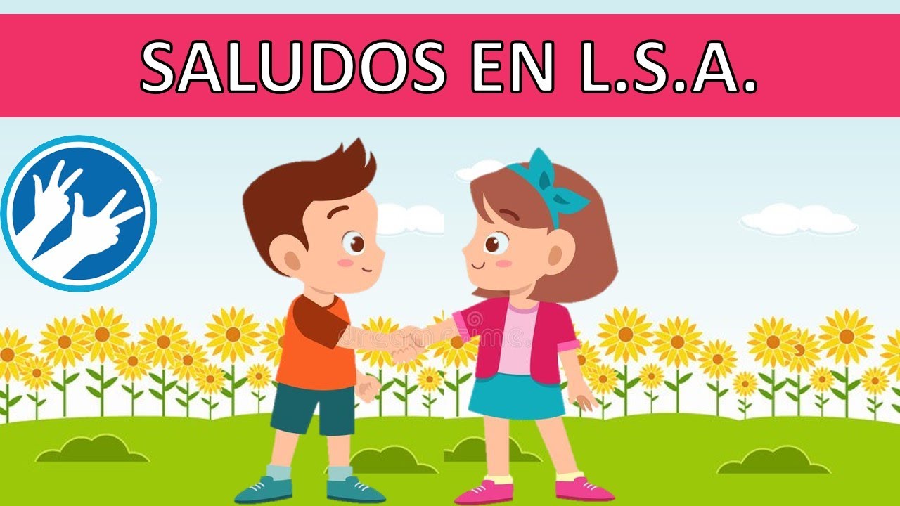 Saludos en LSA - Lengua de Señas Argentina