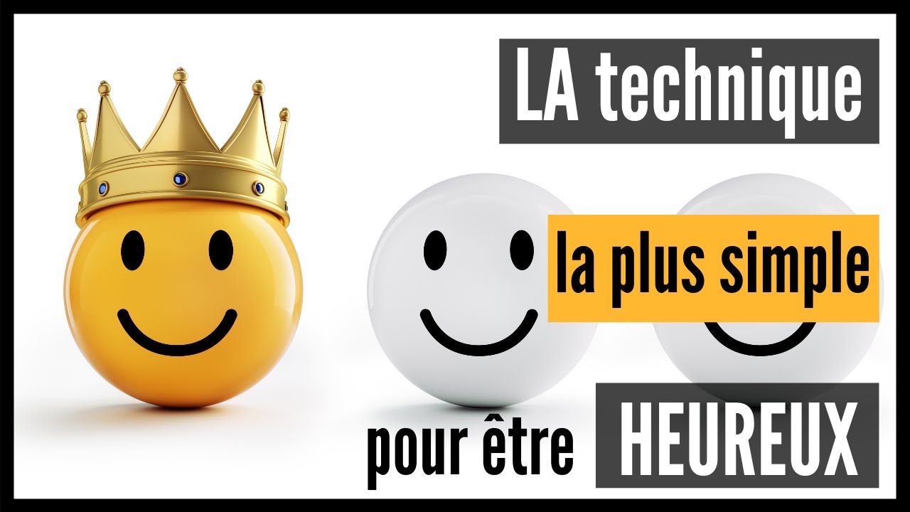 La technique la plus simple pour être heureux