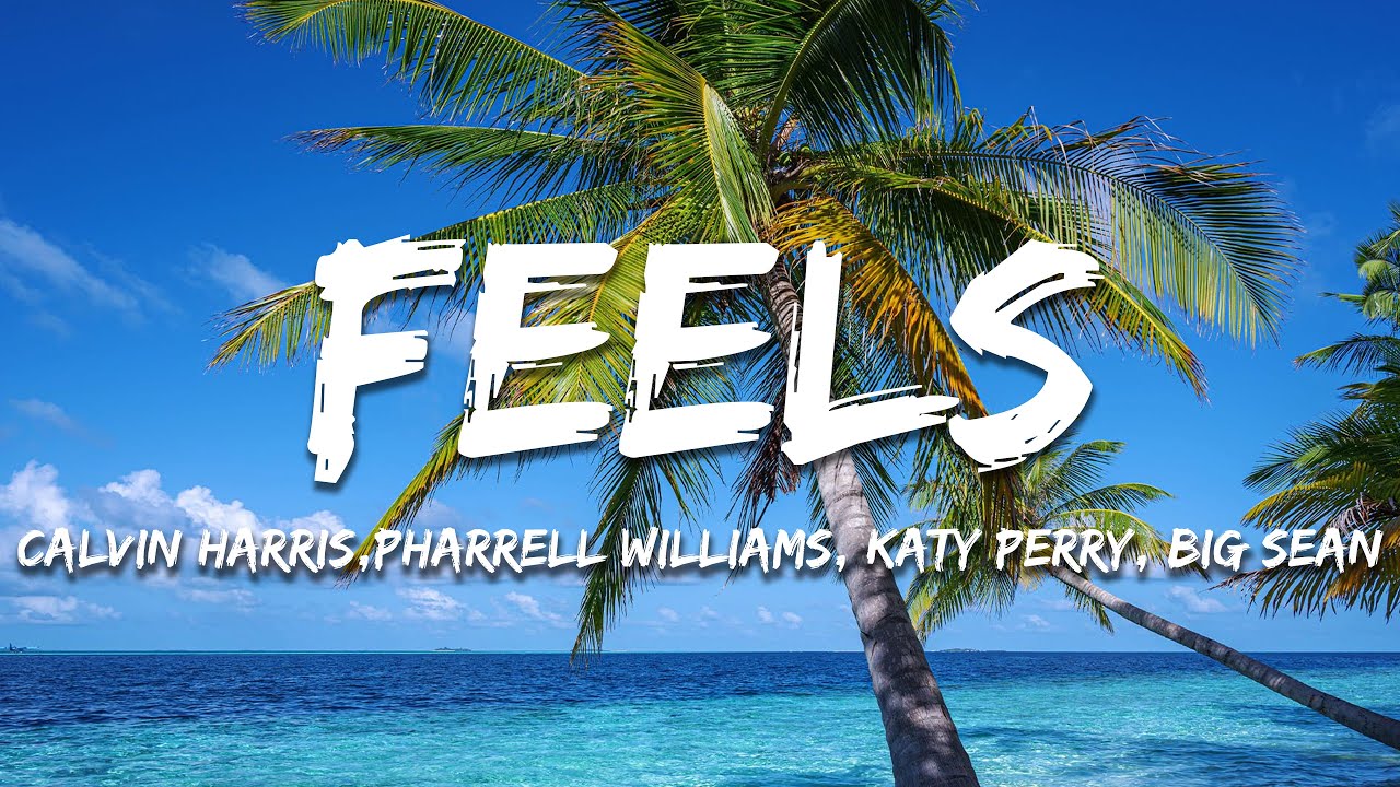 Calvin Harris - Feels (Lyrics)  ft. Pharrell Williams, Katy Perry, Big Sean